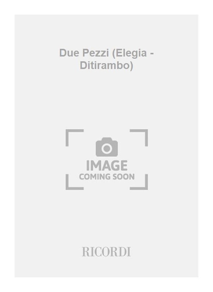 Due Pezzi (Elegia - Ditirambo)